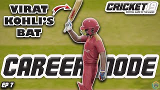 Batting With Virat Kohli's Bat - My Career Mode - Cricket 19 [EP 7]