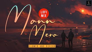 Mann Mera - Lofi Version | Table No 21 | Slowed And Reverb | Relax Music