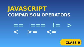 Comparison Operators in JavaScript | Class 9
