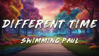 Swimming Paul - Different Time (Lyrics)