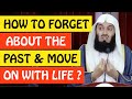 🚨HOW TO FORGET ABOUT THE PAST AND MOVE ON WITH LIFE🤔 - MUFTI MENK