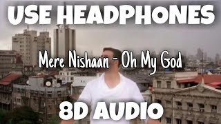 Mere Nishaan - Oh My God | Kailash Kher, Meet Bros Anjjan | 8D Audio - U Music Tuber 🎧