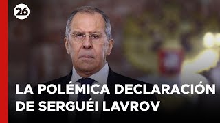RUSIA | Lavrov denuncia que los "descendientes de Napoleón y Hitler" quieren derrotar a Rusia