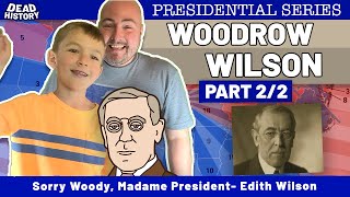 Woodrow Wilson (Part 2)- Sorry Woody, Madame President- Edith Wilson