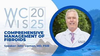 WCVIS 2025: Comprehensive Management of Fibroids