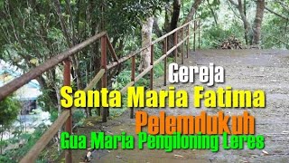 Berkunjung ke Gereja St. Maria Fatima dan Gua Maria Pengiloning Leres, Pelemdukuh