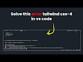 Tailwind CSS-4 Error Solved in VS Code | npx tailwindcss init Not Working Fixed in Hindi