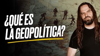 ¿Qué es la GEOPOLÍTICA?