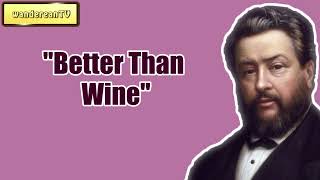 Better Than Wine || Charles Spurgeon - Volume 42: 1896