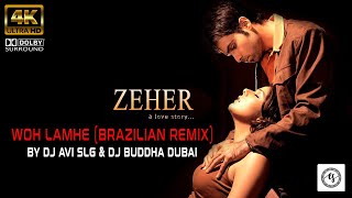 [4K] Woh Lamhe (Brazilian Remix) | Zeher | DJ Avi Slg | Dj Buddha Dubai | 2020