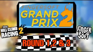 FINGERSOFT GRAND PRIX 2 - ROUND 1,2 & 3 | Hill Climb Racing 2