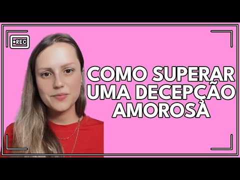 Como Superar Uma Decepção Amorosa - YouTube