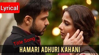 Hamari Adhuri Kahani (Title Song) | Arijit Singh | Emraan Hashmi | Vidhya Balan |