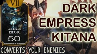 Dark Empress Kitana MAXED OUT. MAKES YOUR OPPONENT FIGHT ON YOUR SIDE!