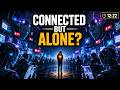 The Loneliness Epidemic Nobody Wants to Admit