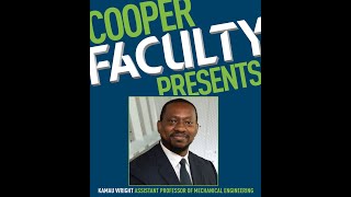 Cooper Faculty Presents: Kamau Wright, assistant professor of mechanical engineering