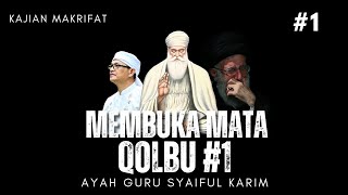 MEMBUKA MATA QOLBU 01 | KAJIAN MAKRIFAT | SYAIFUL KARIM | NGAJI DIRI