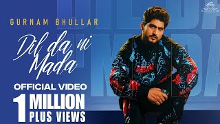 Dil Da Ni Mada Chahida || Gurnam Bhullar || New Punjabi Song 2023