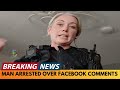 breaking news man arrested over facebook comments