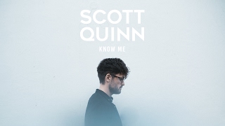 Scott Quinn - Know Me (Official Audio)