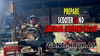 PERSIAPAN SAKURAGI INDEPENDENT DAY (SID) || SCOOTER LAND || GANTI KRUK AS || CHAVER RACING