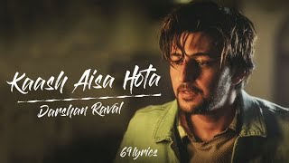 Kaash Aisa Hota - Darshan Raval || Lyrics Video ||