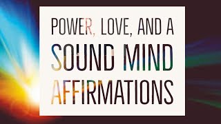 Power Love And a Sound Mind | Positive Affirmations | Renew Your Mind | Affirmations from the Bible