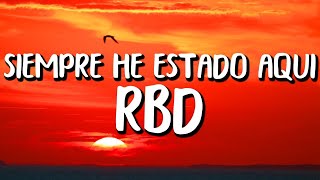 RBD - Siempre He Estado Aquí (Lyrics/Letras)  | Letras De Video