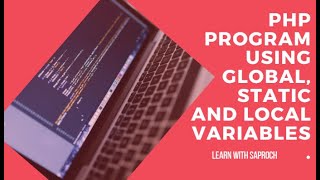 PHP program using Global,Static,Local variable.