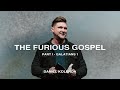 The Furious Gospel - Part 1 |  Daniel Kolenda | Nations Church Sermons | 4/14/2024