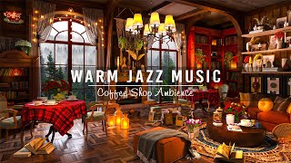 Relax and Unwind with Warm Jazz Music at Cozy Coffee Shop Ambience ~Relaxing Jazz Instrumental Music