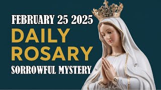 Today's Holy Rosary - February 25, 2025 | Sorrowful Mysteries 🙏💖