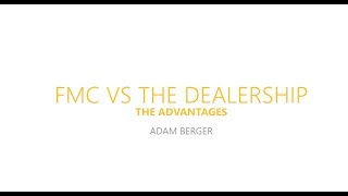 The Advantages of Using a FMC VS The Dealership