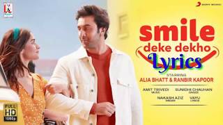Smile Deke Dekho Lyrics- Alia Bhatt, Ranbir Kapoor | Amit Trivedi, Sunidhi Chauhan, Nakash Aziz , Va