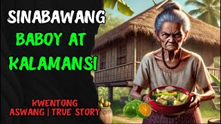 SINABAWANG BABOY AT KALAMANSI | KWENTONG ASWANG | TRUE STORY