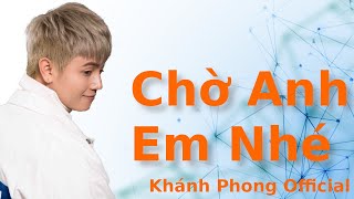 Chờ Anh Em Nhé - Khánh Phong | OFFICIAL LYRIC VIDEO | new hit 2021|