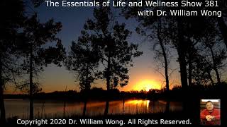 Dr. Wong's Essentials of Life and Wellness Show #381