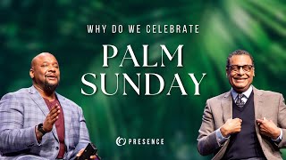 “Why We Celebrate Palm Sunday” | A.R. and Jamaal Bernard