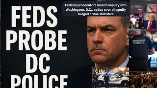 FBI Probes D C Police; Shocking Truth Behind Faked Crime Stats