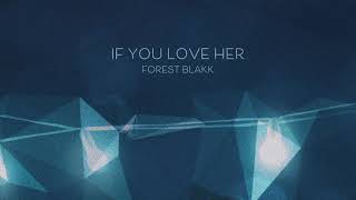 Forest Blakk - If You Love Her (Official Lyric Video)