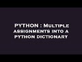 PYTHON : Multiple assignments into a python dictionary
