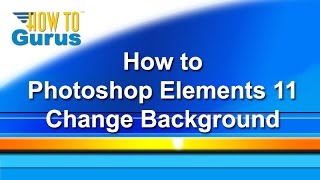 How To Adobe Photoshop Elements 11 12 13 14 15 Change Background