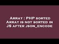 Array : PHP sorted Array is not sorted in JS after json_encode