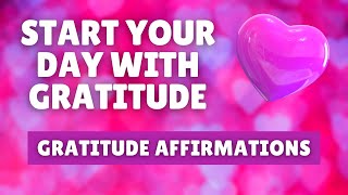 Morning GRATITUDE Affirmations Listen for 21 Days | Start Your Day Right