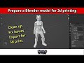 Cleaning and preparing your Blender created model for 3d printing