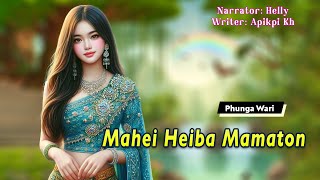 Mahei Heibi Mamaton || Manipuri Funga Wari || Helly Maisnam🎤 || Apikpi Kh✍️