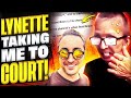 Lynette Is Taking Me to Court -- Here’s What Happened