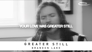 GREATER STILL - Brandon Lake: Lyric Video