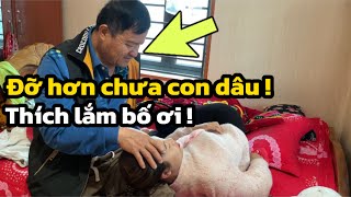 Con Dâu Cứ Ố.m Là Bố Chồng Lại Nghỉ Làm Sang Để Ch.ă.m S.ó.c !