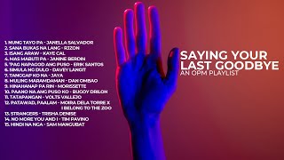 Saying Your Last Goodbye | An OPM Playlist